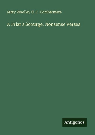 A Friar’s Scourge. Nonsense Verses