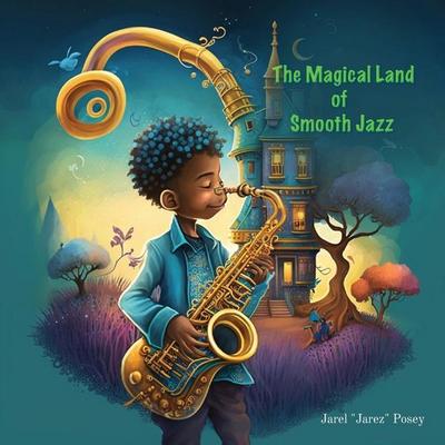 Posey, J: Magical Land of Smooth Jazz