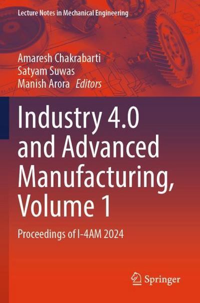 Industry 4.0 and Advanced Manufacturing, Volume 1