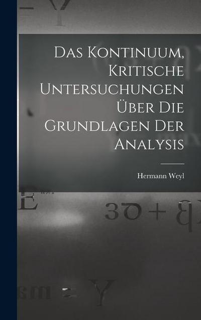 Das Kontinuum, kritische Untersuchungen über die Grundlagen der Analysis