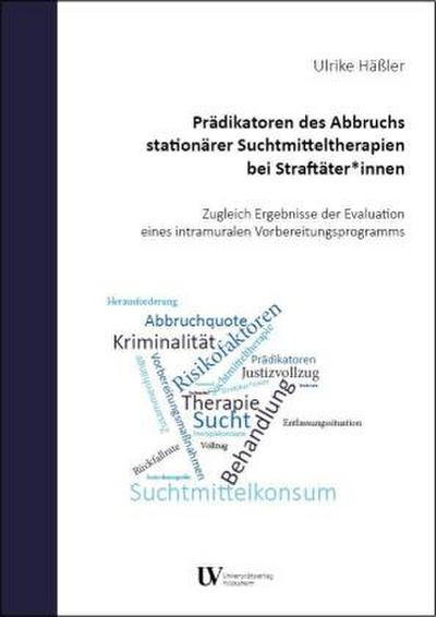 Prädikatoren des Abbruchs stationärer Suchtmitteltherapien bei Straftäter*innen