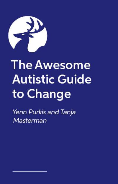 The Awesome Autistic Guide to Change