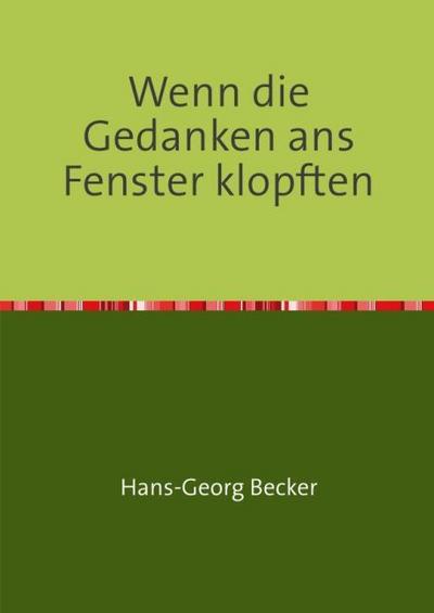 Wenn die Gedanken ans Fenster klopften