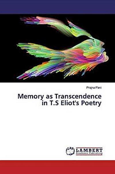 Memory as Transcendence in T.S Eliot’s Poetry