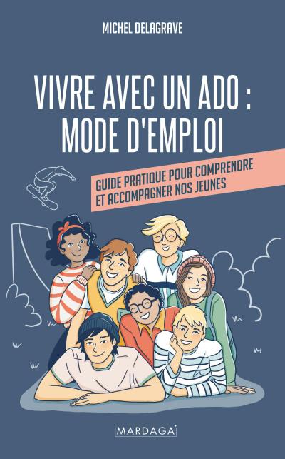 Vivre avec un ado : Mode d’emploi