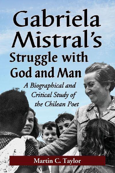 Gabriela Mistral’s Struggle with God and Man