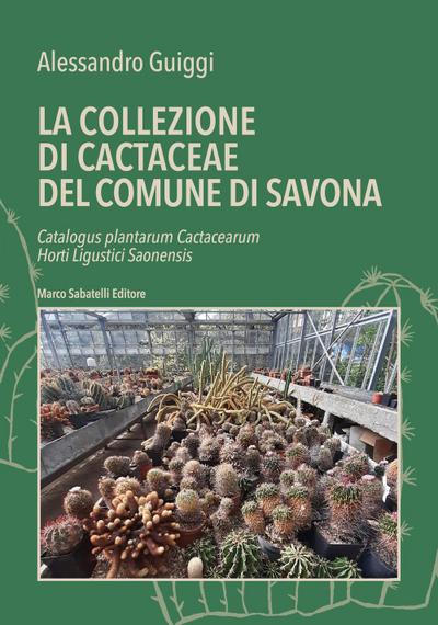 Guiggi, A: La collezione di cactaceae del comune di Savona.