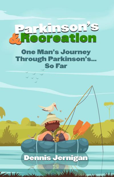Parkinson’s & Recreation: One Man’s Journey Through Parkinson’s...So Far