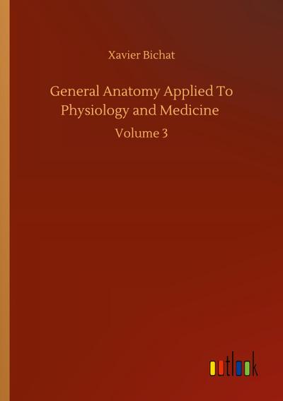 General Anatomy Applied To Physiology and Medicine