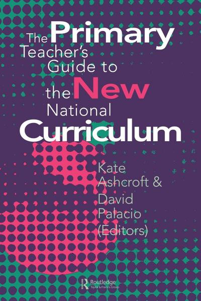 The Primary Teacher’s Guide To The New National Curriculum