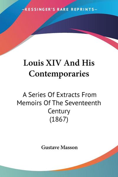 Louis XIV And His Contemporaries