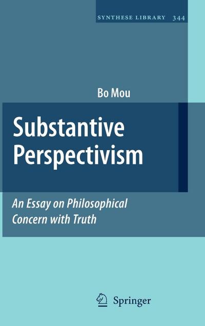 Substantive Perspectivism: An Essay on Philosophical Concern with Truth