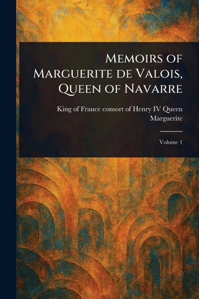 Memoirs of Marguerite De Valois, Queen of Navarre