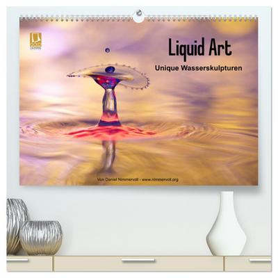 Liquid Art - Unique Wasserskulpturen (hochwertiger Premium Wandkalender 2024 DIN A2 quer), Kunstdruck in Hochglanz