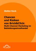 Chancen und Risiken von Brick&Click: Multi-Channel-Marketing im Bekleidungseinzelhandel