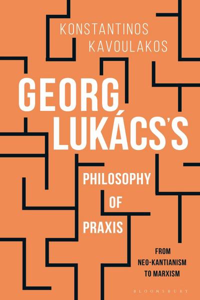 Georg Lukács’s Philosophy of Praxis