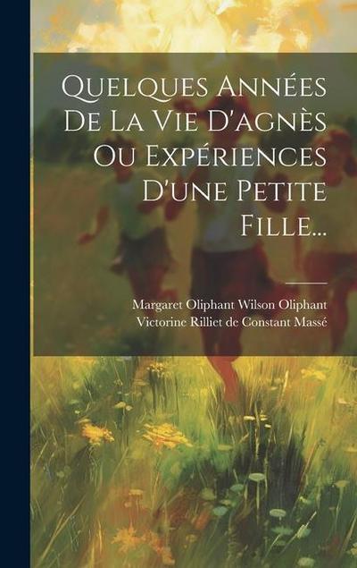 Quelques Années De La Vie D’agnès Ou Expériences D’une Petite Fille...