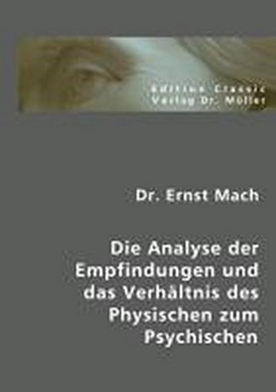 Die Analyse der Empfindungen und das Verhältnis des Physischen zum Psychischen