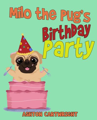 Milo the Pug’s Birthday Party