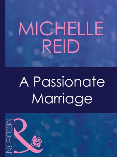 A Passionate Marriage (Mills & Boon Modern) (Hot-Blooded Husbands, Book 4)