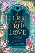A Curse For True Love: the thrilling final book in