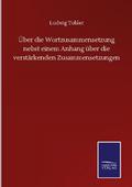Über die Wortzusammensetzung nebst einem Anhang über die verstärkenden Zusammensetzungen