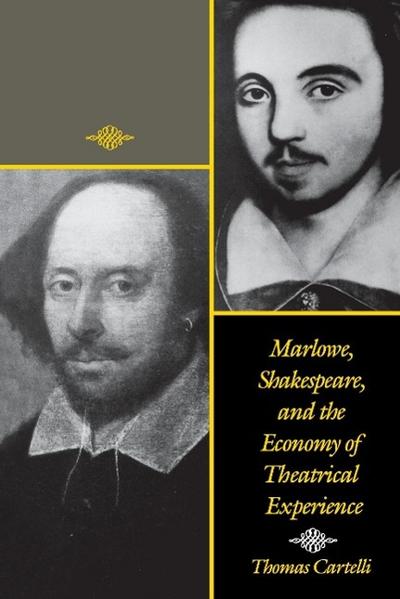 Marlowe, Shakespeare, and the Economy of Theatrical Experience