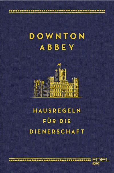 Downton Abbey - Hausregeln für die Dienerschaft