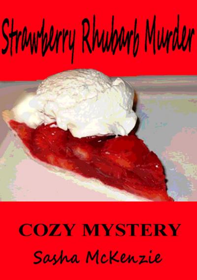 Strawberry Rhubarb Murder: A Cozy Mystery (Spring Grove Mystery Series, #2)