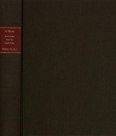 Kant-Index. Section 1: Indices zum Kantschen Logikcorpus. Band 6.2: Konkordanz und Sonderindices zur Logik Pölitz