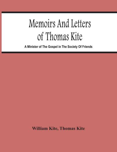 Memoirs And Letters Of Thomas Kite