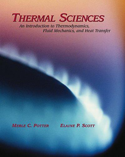 Thermal Sciences: An Introduction to Thermodynamics, Fluid Mechanics, Heat Transfer [With CDROM]