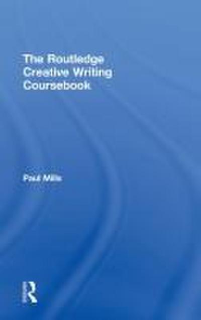 The Routledge Creative Writing Coursebook