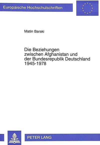 Die Beziehungen zwischen Afghanistan und der Bundesrepublik Deutschland 1945-1978