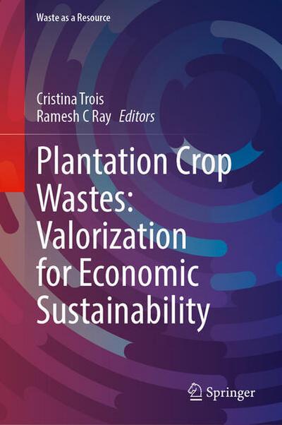 Plantation Crop Wastes: Valorization for Economic Sustainability