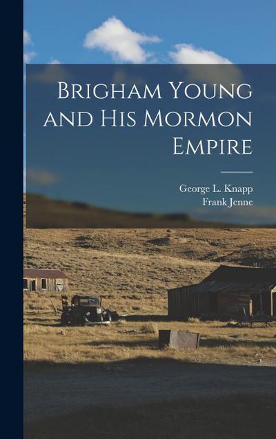 Brigham Young and His Mormon Empire