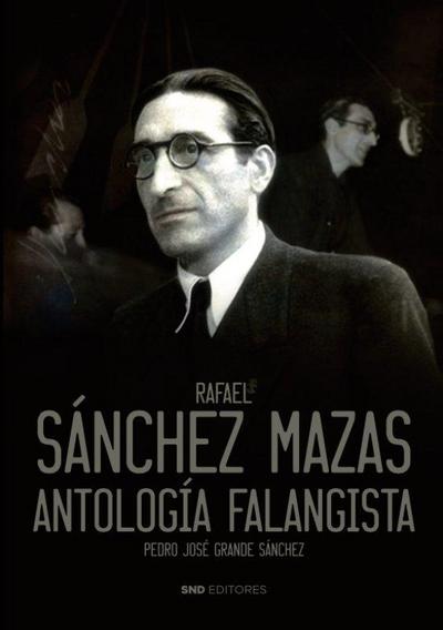 Rafael Sánchez Mazas : antología falangista