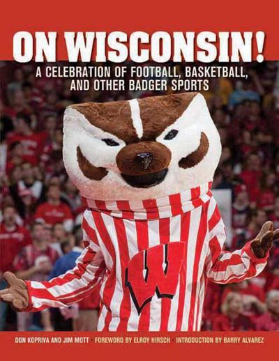 On Wisconsin!: A Celebration of Football, Basketball, and Other Badger Sports