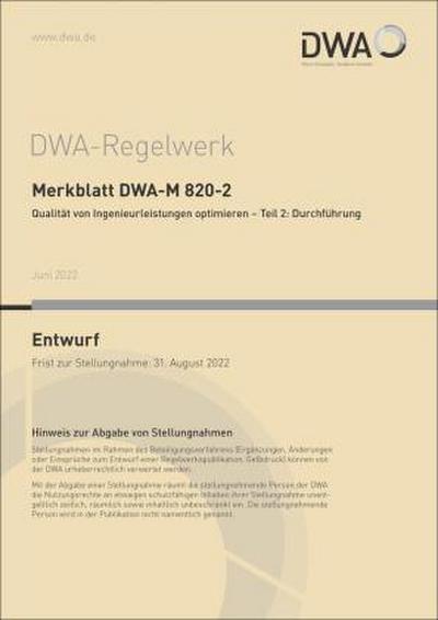 Merkblatt DWA-M 820-2 Qualität von Ingenieurleistungen optimieren - Teil 2: Durchführung (Entwurf)