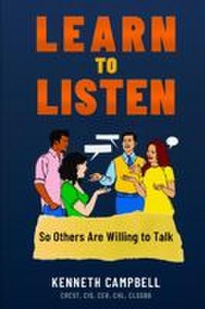 Learn to Listen, So Others Are Willing to Talk