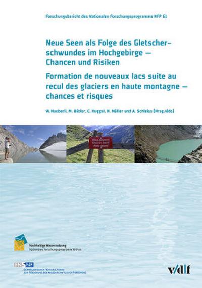 Neue Seen als Folge des Gletscherschwundes im Hochgebirge - Chancen und Risiken Formation de nouveaux laxs suite au recul des glaciers en haute montagne - chances et risques