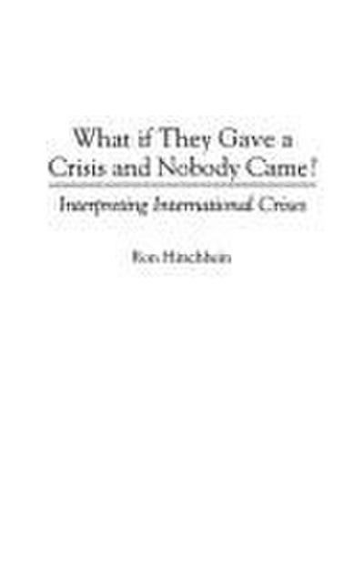 What if They Gave a Crisis and Nobody Came? Interpreting International Crises