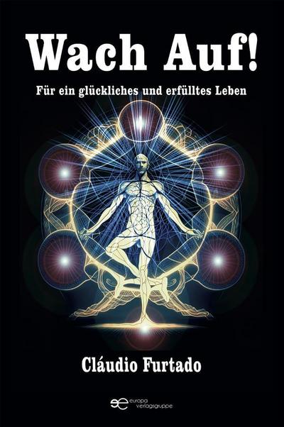 Wach Auf! Für ein glückliches und erfülltes Leben.