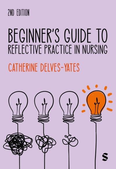 Beginner’s Guide to Reflective Practice in Nursing (Second Edition)
