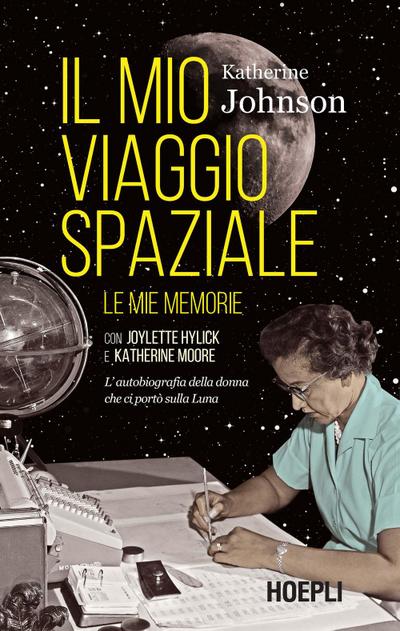 Il mio viaggio spaziale. Le mie memorie. L’autobiografia della donna che ci portò sulla Luna