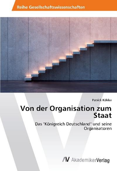 Von der Organisation zum Staat