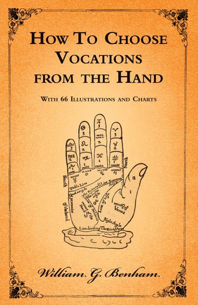 How To Choose Vocations from the Hand - With 66 Illustrations and Charts