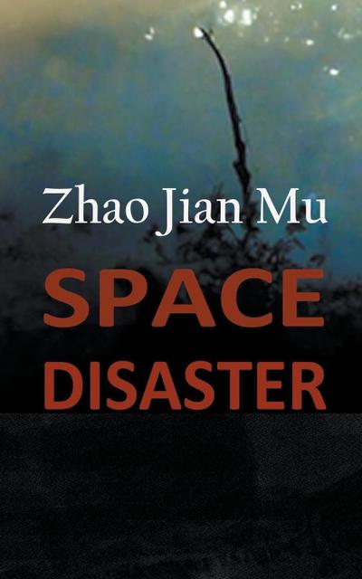 Zhao, J: Space Disaster
