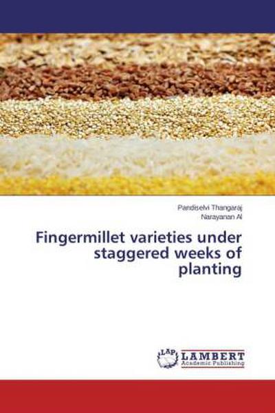 Fingermillet varieties under staggered weeks of planting