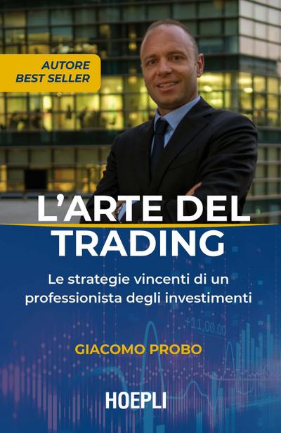 L’ arte del trading. Le strategie vincenti di un professionista degli investimenti